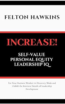 INCREASE SELF-VALUE PERSONAL EQUITY LEADERSHIP IQ: How to Get Your Foot in the Door Stand Out and Get Promoted Through Simple Steps and Self Conversational Strategies | Ya disponible en tu tienda friki favorita! En mundofriki.es! INCREASE SELF-VALUE PERSONAL EQUITY LEADERSHIP IQ: How to Get Your Foot in the Door Stand Out and Get Promoted Through Simple Steps and Self Conversational Strategies | Ya disponible en tu tienda friki favorita! En mundofriki.es!