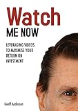 Watch Me Now: Leveraging videos to maximise your return on investment