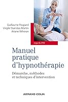 Manuel Pratique D'Hypnotherapie - Demarche, Methodes Et Techniques D'Intervention: Demarche, Methodes Et Techniques D'Intervention 2200286651 Book Cover