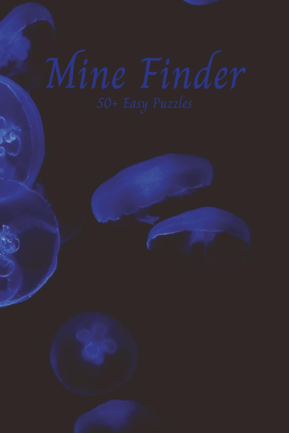 Jelly Fish Mine Finder: Easy Difficulty Level | 6x9 inches | 120 pages | 50+ puzzles … Good for Vacations, Holidays and Free Times