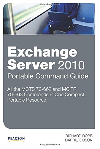 Exchange Server 2010 Portable Command Guide: MCTS 70-662 and MCITP 70-663