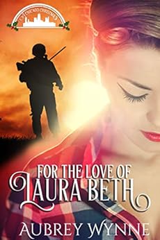 For the Love of Laura Beth (A Chicago Christmas Book 4) by [Aubrey Wynne]