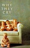 Why They Cry: Understanding Child Development in the First Year - Hetty Van de Rijt, Frans Plooij 