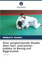 Eine vergleichende Studie über Sen- und Junior-Judoka in Bezug auf Aggression (German Edition) 6208886759 Book Cover