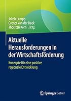 Aktuelle Herausforderungen in Der Wirtschaftsforderung: Konzepte Fur Eine Positive Regionale Entwicklung 3658089598 Book Cover