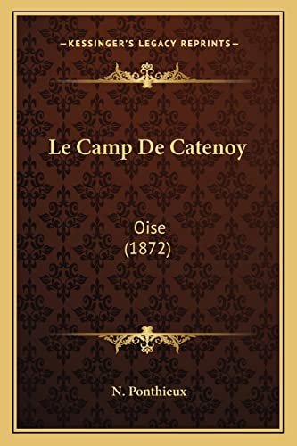 Le Camp De Catenoy: Oise (1872) (French Edition)