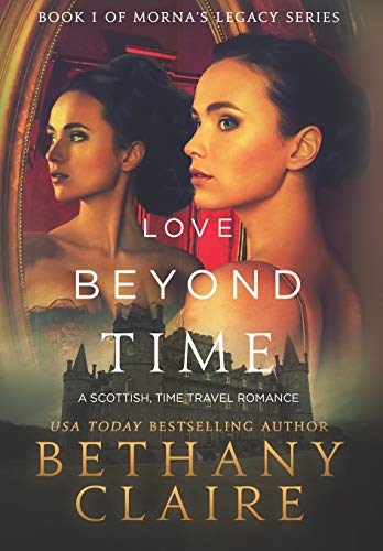 Love Beyond Time: A Scottish, Time Travel Romance (Morna's Legacy)