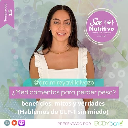 &iquest;Medicamentos para perder peso?: beneficios, mitos y verdades (GLP-1 sin miedo). Entrevista Dra Mireya Villalvazo