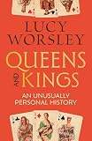Queens and Kings: An Unusually Personal History