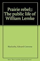 Prairie rebel;: The public life of William Lemke B0007DN2QO Book Cover