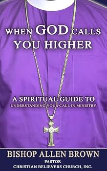 When God Calls You Higher: A Spiritual Guide to Understanding Your Call in Ministry