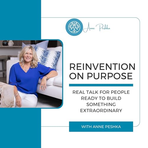Reinvention on Purpose with Anne Peshka cover art