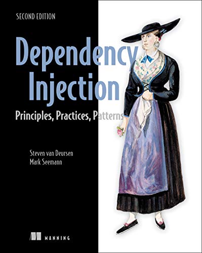 Dependency Injection in .NET: Principles, Practices, Patterns