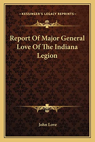 Report Of Major General Love Of The Indiana Legion