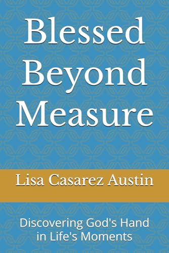 Blessed Beyond Measure: Discovering God's Hand in Life's Moments