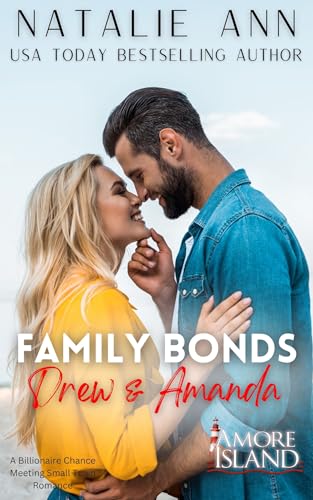 Family Bonds- Drew and Amanda: A Billionaire Chance Meeting Small Town Romance Story (Amore Island B