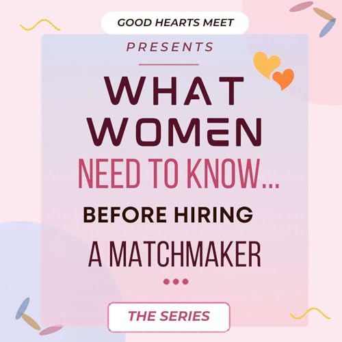 Before You Hire a Matchmaker, Listen to This, Ladies!