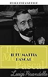 Il fu Mattia Pascal (illustrata) (Italian Edition)