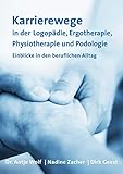 Karrierewege in der Logopädie, Ergotherapie, Physiotherapie und Podologie: Einblicke in den beruflichen Alltag