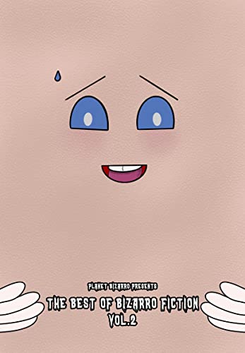 Cover of The Best of Bizarro Fiction: Vol. 2