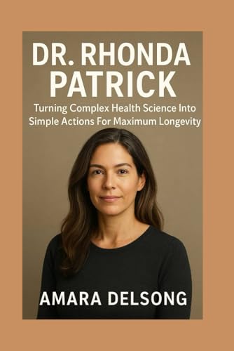 Dr. Rhonda Patrick: Turning Complex Health Science Into Simple Actions For Maximum Longevity