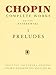 Preludes: Chopin Complete Works Vol. I (Fryderyk Chopin Complete Works)