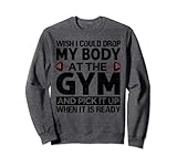 Photo Gallery wish i could drop my body at the gym - sarcastic funny felpa Photo Gallery wish i could drop my body at the gym - sarcastic funny felpa