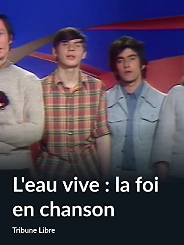 L'eau vive : la foi en chanson (Tribune Libre)