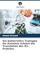 Ein bakterielles Transgen für Katalase schützt die Translation des D1-Proteins (German Edition) 6207819195 Book Cover