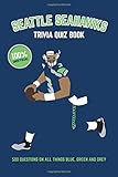 Seattle Seahawks Trivia Quiz Book: 500 Questions on All Things Blue, Green and Grey