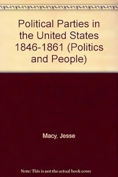 Hardcover Political Parties in the United States 1846-1861 (Politics and People) Book