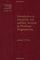 Introduction to Sensitivity and Stability Analysis in Nonlinear Programming (Mathematics in Science and Engineering) 0122544501 Book Cover