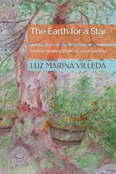 Paperback The Earth for a Star: Finding Meaning When a Loved One Dies Book