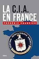 La CIA en France : 60 ans d'ingérence dans les affaires françaises 2020818817 Book Cover