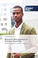 Maverick Management of Practice Teaching: Benefit Potentials for Aspirant Teachers 3639669053 Book Cover
