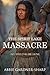 The Spirit Lake Massacre and the Captivity of Abbie Gardner (Expanded, Annotated)