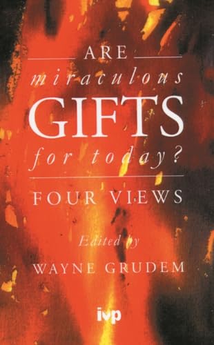 Are Miraculous Gifts For Today?: Four Views