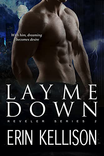 Lay Me Down: An Urban Fantasy Romance (Reveler Book 2) (Reveler Series)