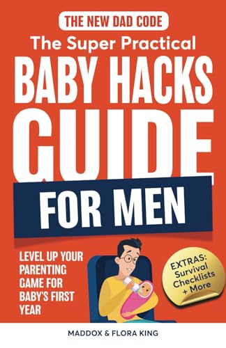 Image of The New Dad Code: The Super Practical Baby Hacks Guide for Men: Level Up Parenting Game for Baby's First Year w/100+ Expert Strategies, Tips & Hacks (Handbook for Expectant Fathers)