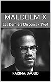  MALCOLM X: Les Derniers Discours - 1964 (French Edition)