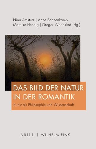 Das Bild Der Natur in Der Romantik: Kunst ALS Philosophie Und Wissenschaft: 4
