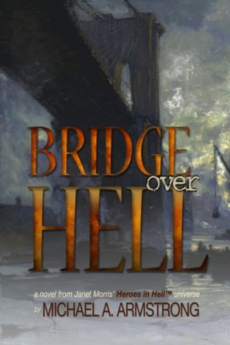 Bridge Over Hell (By: Janet Morris,Michael A. Armstrong)