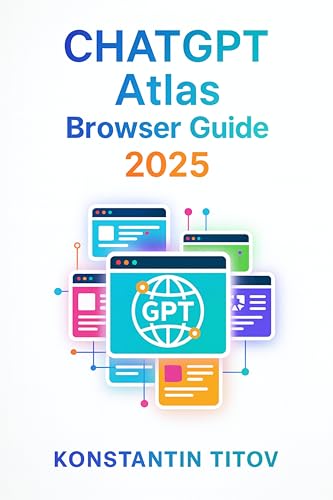 ChatGPT Atlas Browser Guide 2025: How to Use OpenAI’s AI Browser, Agent Mode, and Browser Memories on macOS—Setup, Privacy Controls, and Productivity Workflows (English Edition)