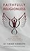 Faithfully Religionless: A memoir about letting go of the need to know