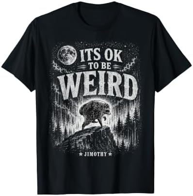 Jimothy from Seattle It’s OK to Be Weird Jimothy Raccoon T-Shirt
