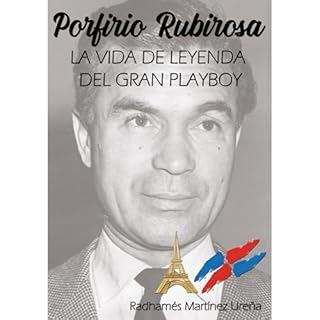 Porfirio Rubirosa: La vida de leyenda del gran playboy Audiolibro Por Radhamés Martínez arte de portada