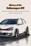  History of the Volkswagen GTI: Research Volkswagen GTI Model Details with History, Interior and Buyer\'s Guide (English Edition)