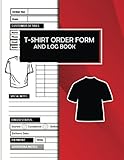 T-shirt Order Form and Log Book: Track Daily Sales and Strategies | Clothing Order Organizer and Notebook | Cloth and Shirt Inventory Purchase Journal ... With Bonus Undated Calendar and Lined Pages