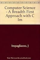 Computer Science - A Breadth First Approach with C Im 0471107107 Book Cover