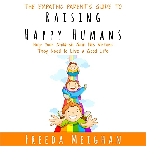 The Empathic Parent&amp;rsquo;s Guide to Raising Happy Humans by Freeda Meighan episode artwork